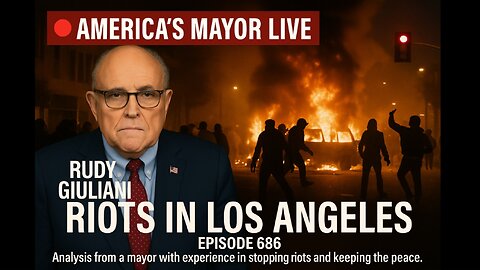 America’s Mayor Live (686): Riots in Los Angeles