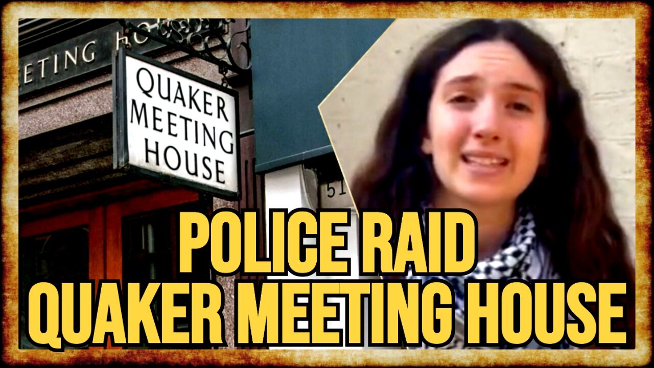 UK Police ARREST QUAKERS For Planning Peaceful Pro-Palestine Protest