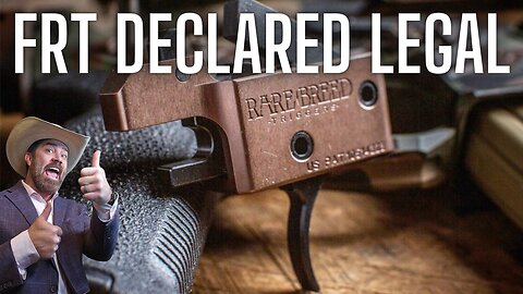 Forced Reset Triggers (FRTs) Declared LEGAL