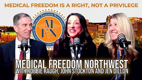 Medical Freedom Northwest with Robbie Raugh, John Stockton and Jen Dillon | Interviews