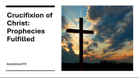 Crucifixion of Christ Prophecies Fulfilled