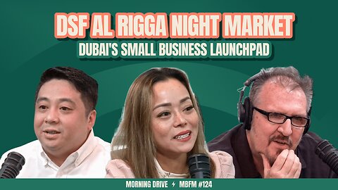 Morning Drive | DSF Al Rigga Night Market: Dubai's Small Business Launchpad | Mira Business FM