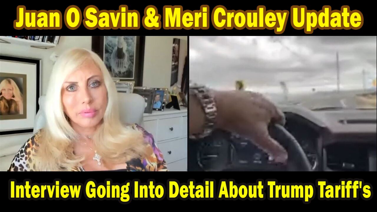 Juan O Savin BIG Intel Apr 11: "Interview Going Into Detail About Trump Tariff's! Breaking News By Juan O Savin & Meri Crouley"