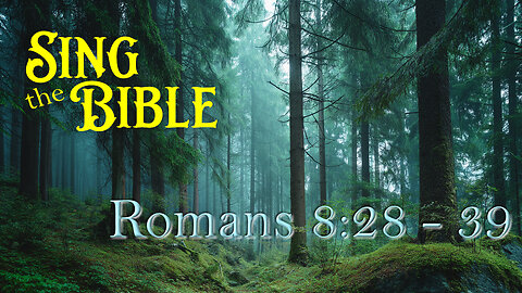 Sing the Bible, Romans 8:26-39
