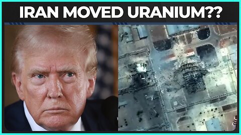 Iran MOVED Uranium BEFORE Bombing, Sources Say
