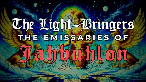 The LIGHT-BEARERS: The Emissaries of Jahbuhlon [Full Movie]