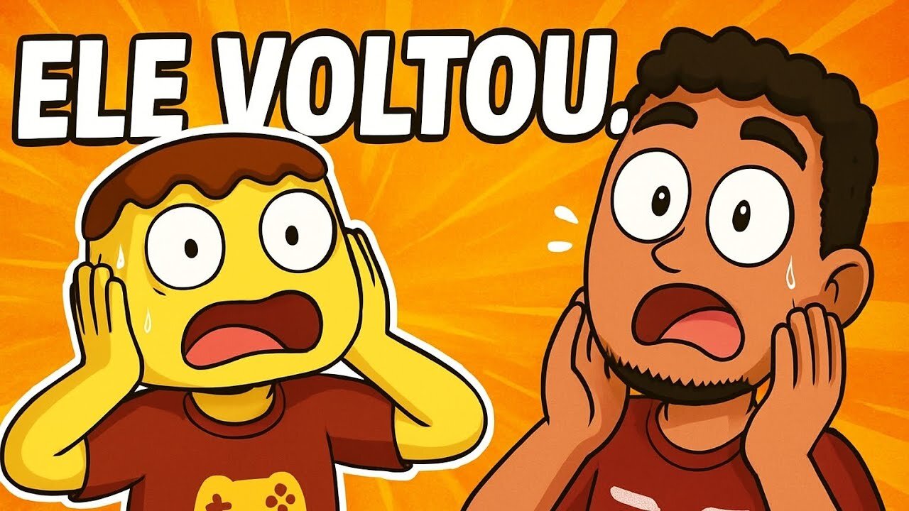 Ele VOLTOU...