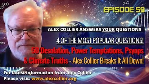 5D Desolation, Power Temptations, Psyops & Climate Truths – Alex Collier Breaks It All Down!