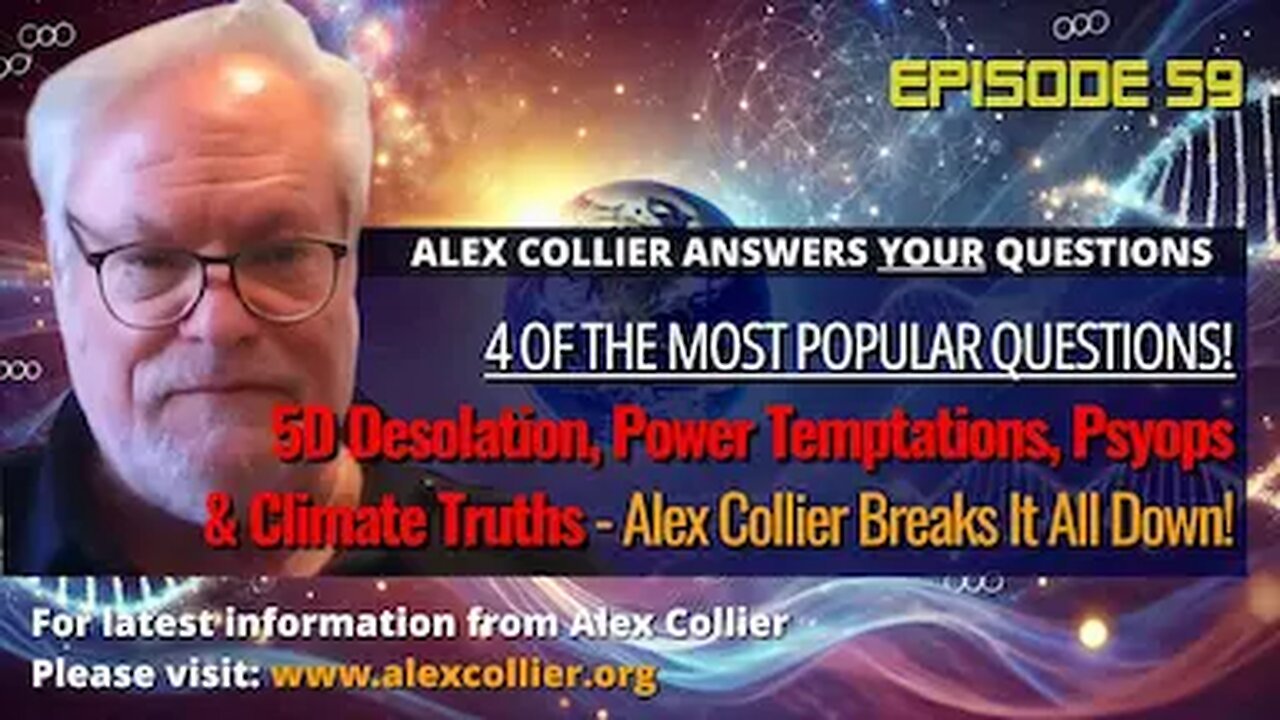 5D Desolation, Power Temptations, Psyops & Climate Truths – Alex Collier Breaks It All Down!