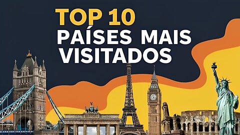 Os 10 países mais visitados do mundo