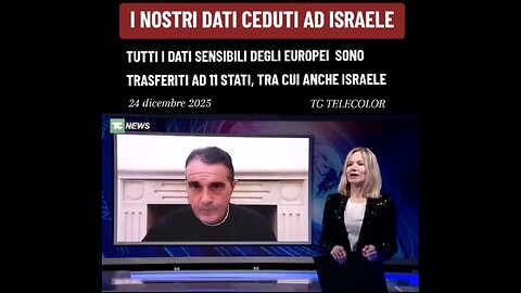 TG TELECOLOR: "I DATI SENSIBILI DEI CITTADINI EUROPEI VENGONO TRASFERITI AD 11 STATI EXTRAEUROPEI TRA CUI ANCHE ISRAELE" 24 dic 2025
