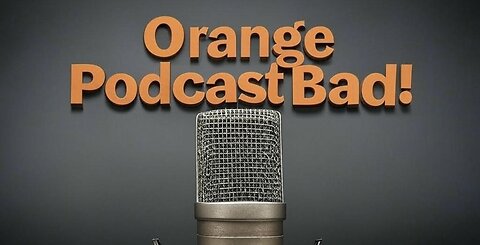 Orange Podcast Bad Ep 15