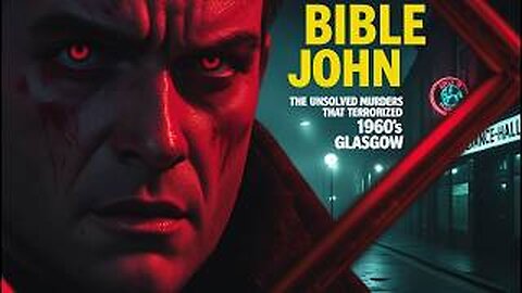 Bible John: The Unsolved Murders That Terrorized 1960s Glasgow