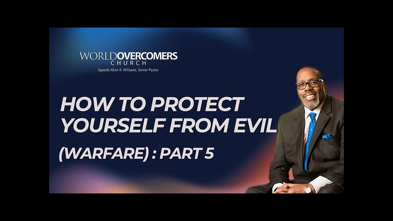 How to Protect Yourself From Evil: Part 5 (Warfare: Part 2)