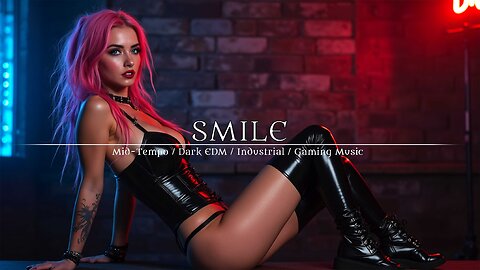 SMILE - 2025 Dark Synthwave / Cyberpunk / Industrial / Gamming Music / Streamer Music / Dark Electro