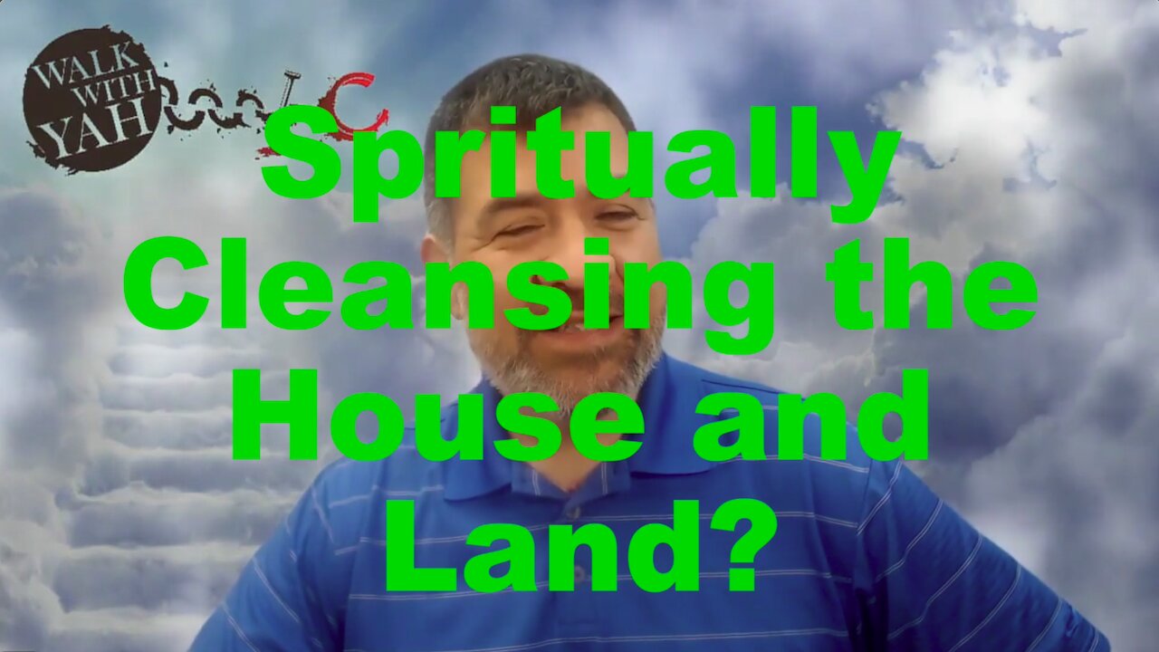 Spiritually Cleansing the House and Land? / WWY Q&A 62