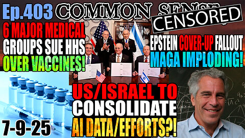 Ep.403 PURE EVIL: US/Israel to Consolidate AI Data/Efforts?! 6 Major Medical Groups Sue HHS Over Illegal Vaccine Approvals! Epstein Cover-Up Fallout, MAGA Imploding! THE RISE OF MECHAHITLER!