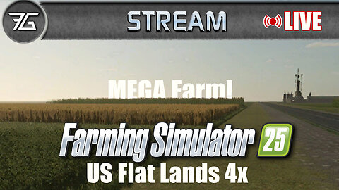 US Flat Lands 4x - FarmSim 25 | Day 1