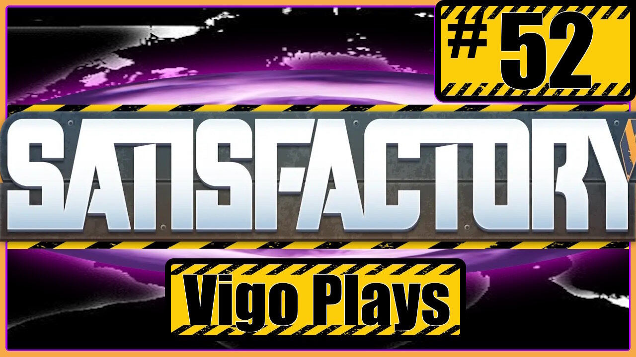 Satisfactory #52 [Let's Play] [Solo] [Vigo]