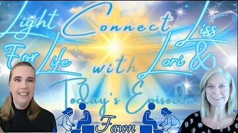 Light for Life, Connect w/Liss & Lori, Episode 76: Part 4 Trauma Response Series "Fawn"
