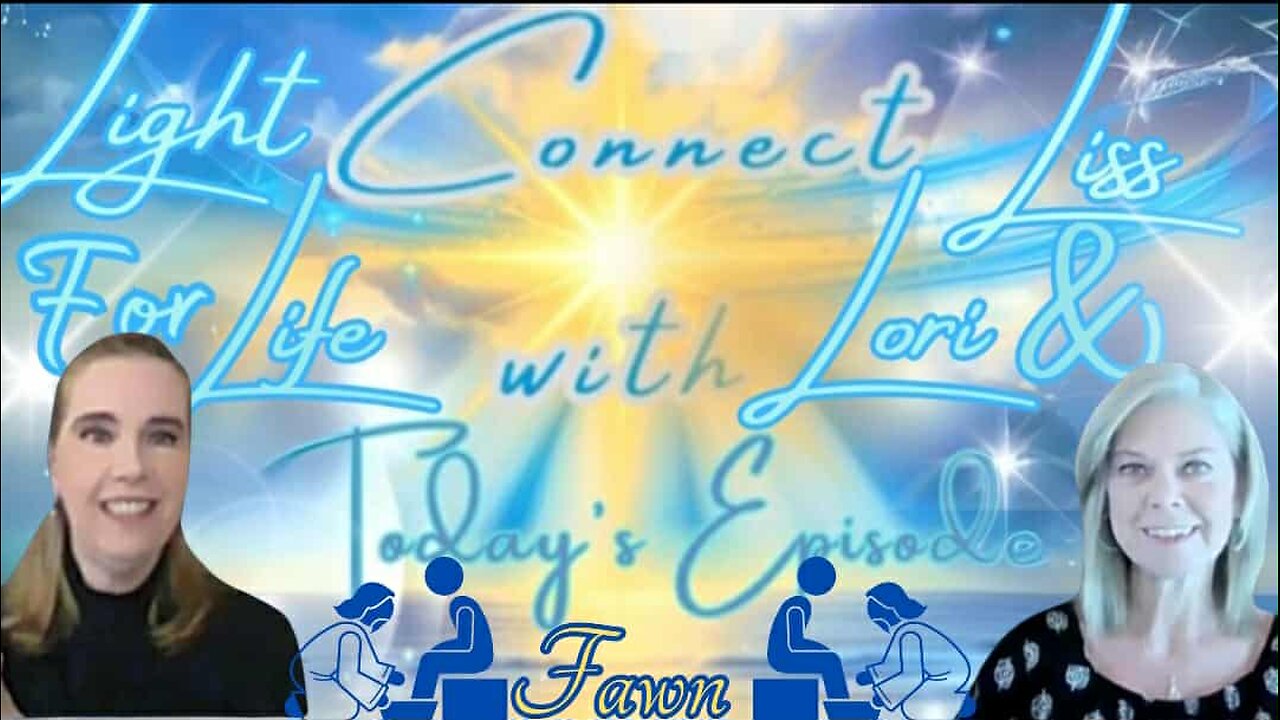Light for Life, Connect w/Liss & Lori, Episode 76: Part 4 Trauma Response Series "Fawn"