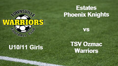 Girls U10_11 Estates Phoenix Knights vs TSV Ozmac Warriors