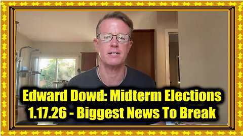 Edward Dowd- Midterm Elections 1.17.26 - Biggest News To Break