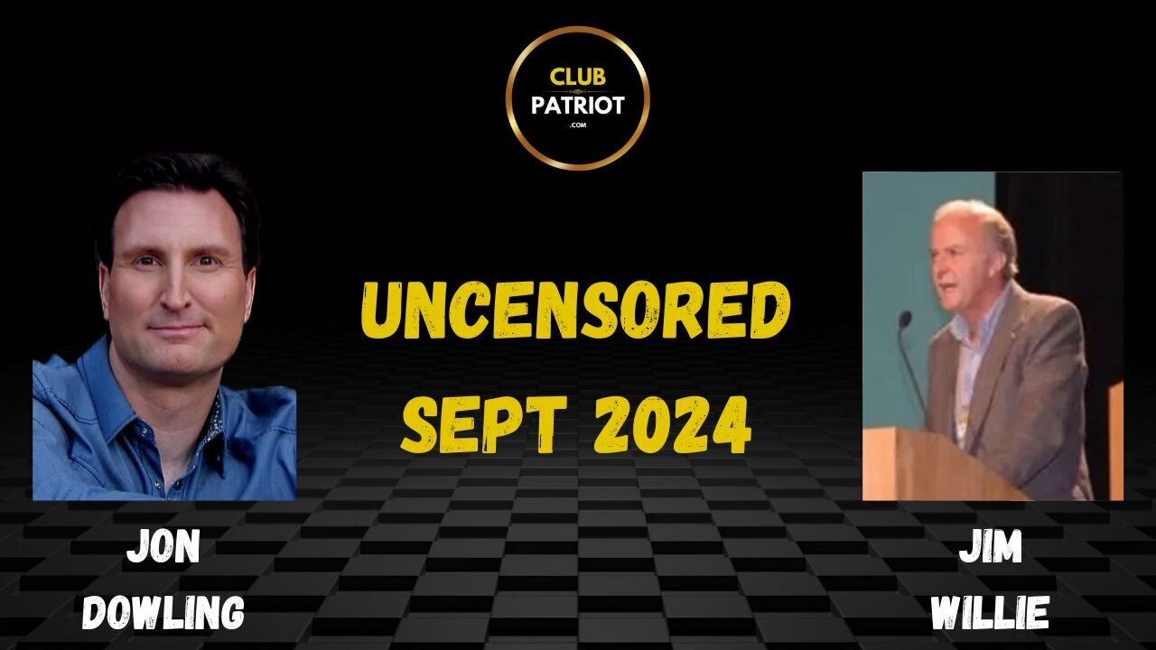 Jon Dowling & Jim Willie Uncensored September 2024 (01:37:56)