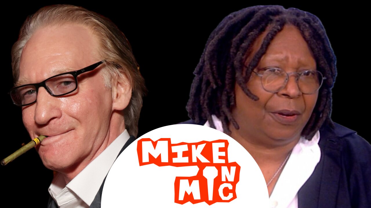 Mike On Mic on Bill Maher HATING Whoopy Goldbergs IRAN COMMENTS