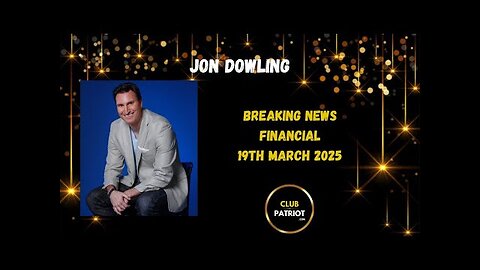 Breaking News March 19th 2025 - Jon Dowling