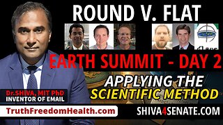 Dr.SHIVA, MIT PhD – Science Summit Day 2: Scientific Method on Earth's Shape: Round or Flat