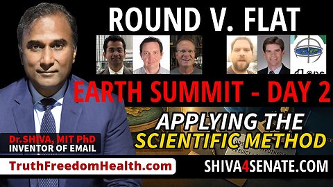 Dr.SHIVA, MIT PhD – Science Summit Day 2: Scientific Method on Earth's Shape: Round or Flat