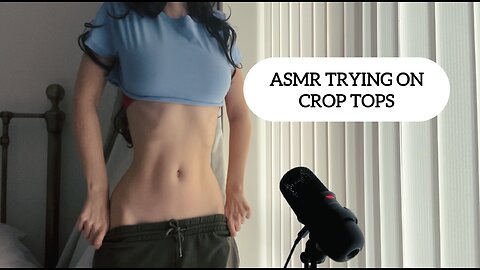ASMR TRYING ON CROP TOPS