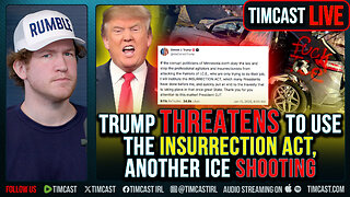 Trump Threatens To Use The INSURRECTION ACT, ANOTHER ICE Shooting