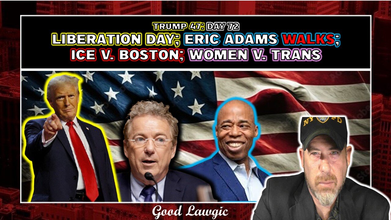 The Following Program: Recap Day 72- LIBERATION DAY!!!; Adams Walks; Boston ICE; Trans v WomenICE