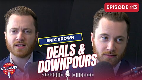 Deals & Downpours - The St. Louis Podcast: Episode #113