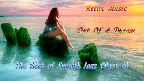 Relax Music: The Best of Smooth Jazz (Part 6) | Out Of A Dream