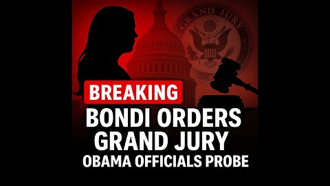 BREAKING: Bondi Orders Grand Jury Probe Into Obama Officials Over Russia Investigation