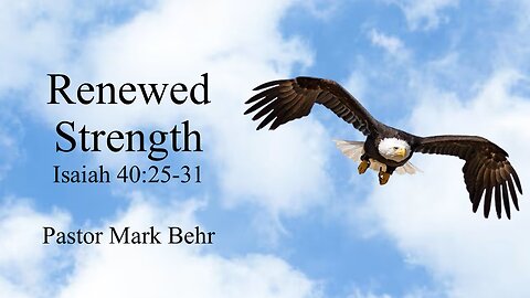 “Renewed Strength" by Pastor Mark Behr