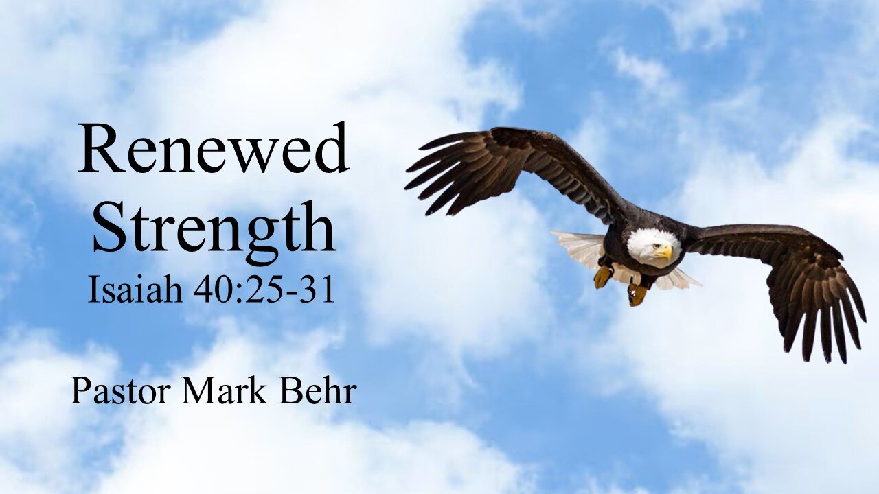 “Renewed Strength" by Pastor Mark Behr