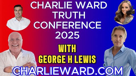 CHARLIE WARD TRUTH CONFERENCE 2025 WITH GEORGE H LEWIS
