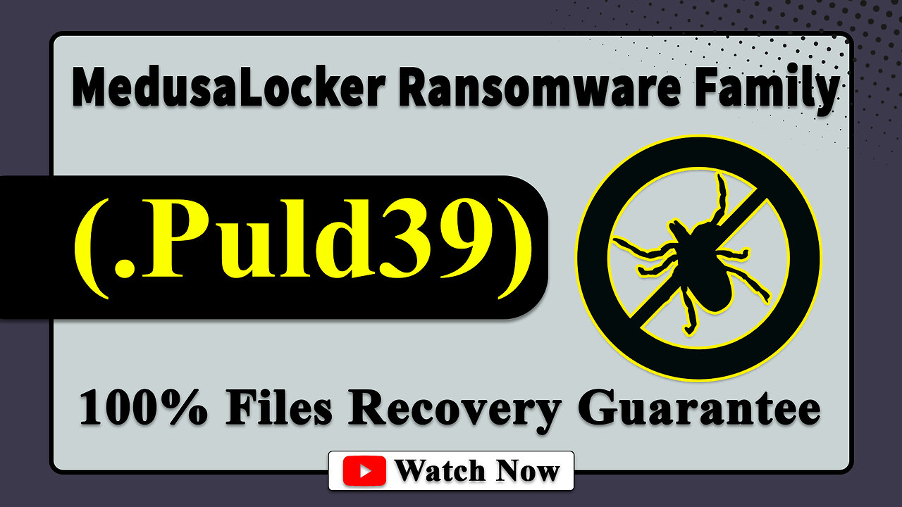 || SOLVED ✅🔘|| Puld (.Puld39) MedusaLocker Family ransomware Virus - removal & Decryption