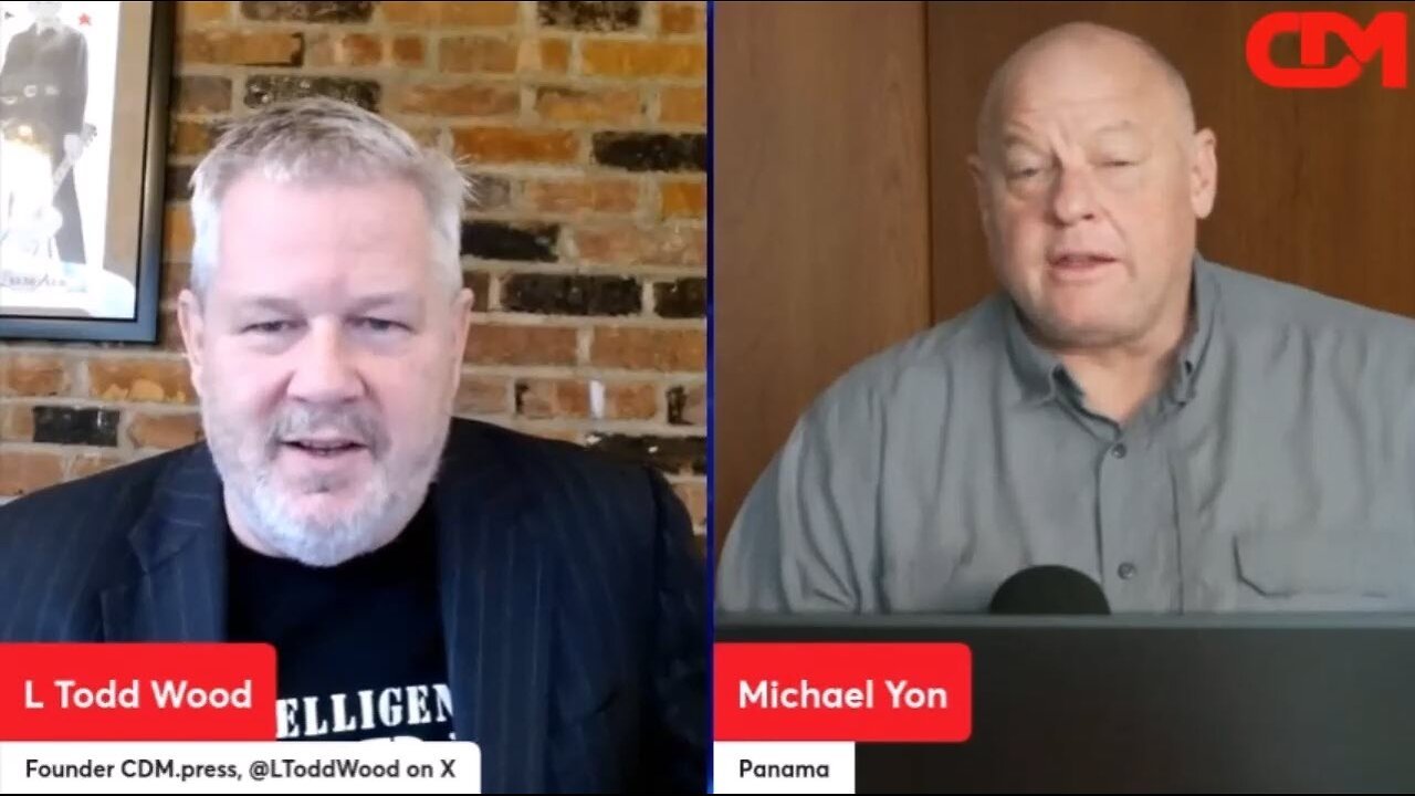 Michael Yon & L Todd Wood: Panama Is The Key (3-15-2025)