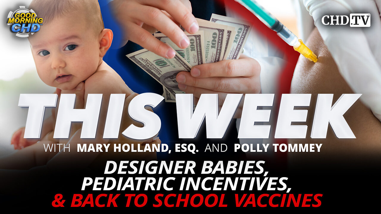 Designer Babies, Pediatric Incentives & Back to School Vaccines