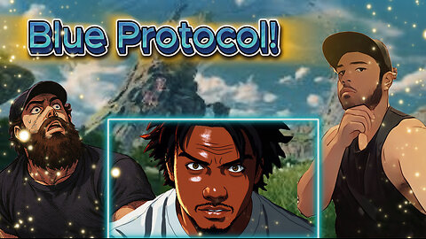 Blue Protocol with the Boys!