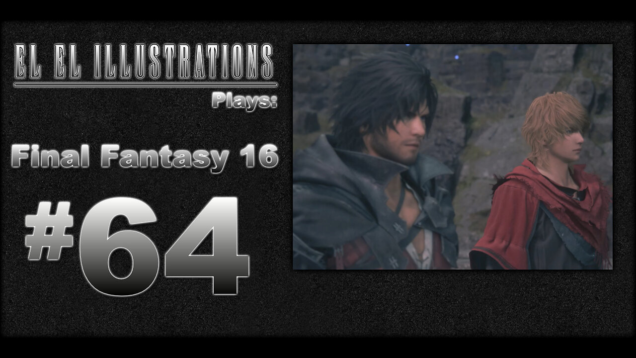 El El Plays Final Fantasy 16 Episode 64: Dragon Revisit!