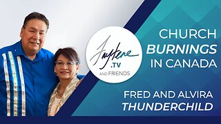 Another Church Burning In Canada with Fred & Alvina Thunderchild