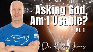 226: Pt. 1 Asking God, Am I Usable? | Dr. Dave Jones