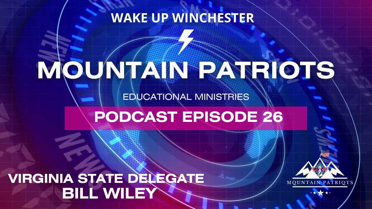 Episode #26 - Virginia Delegate Bill Wiley - Taking Back Virginia