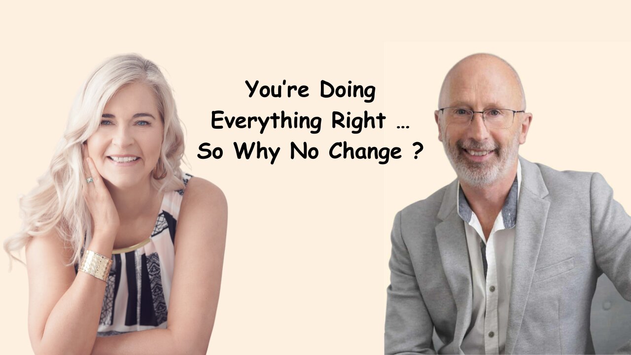 You’re Doing Everything Right… So Why No Change ?